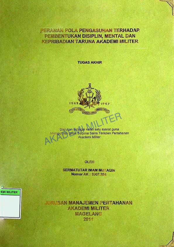 PERAN POLA PENGASUHAN TERHADAP PEMBENTUKAN DISIPLIN, MENTAL DANA KEPRIBADIAN TARUNA AKADEMI MILITER